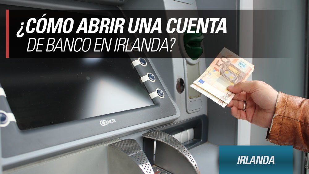 como abrir una cuenta de banco en irlanda